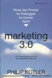 Marketing 3.0 Mulai dari Produk ke Pelanggan ke Human Spirit
