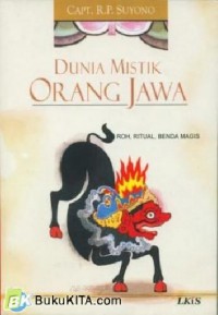 Dunia Mistik Orang Jawa : Roh, Ritual, Benda Magis