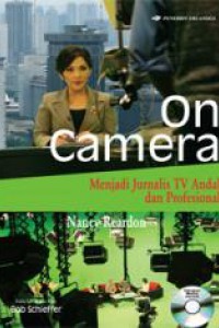 On Camera : Menjadi Jurnalis TV Andal dan Profesional