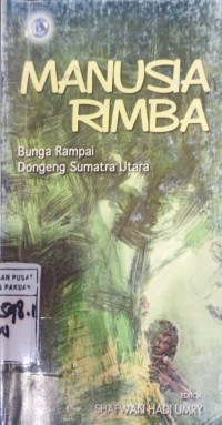 Manusia Rimba Bunga Rampai Dongeng Sumatra Utara