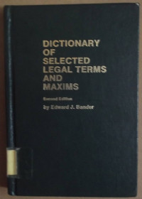 Dictionary of Selected Legal Terms and Maxims