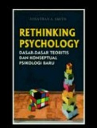 Rethinking Psychology : Dasar-Dasar Teoritis dan Konseptual Psikologi Baru