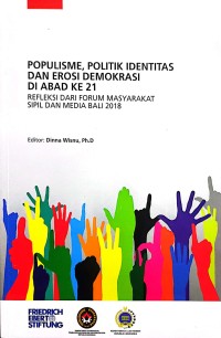 Populisme, Politik Identitas dan Erosi Demokrasi di Abad ke 21 : Refleksi dari Forum Masyarakat Sipil dan Media Bali 2018