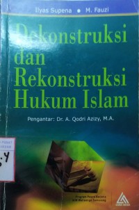 Dekontruksi Dan Rekontruksi Hukum Islam