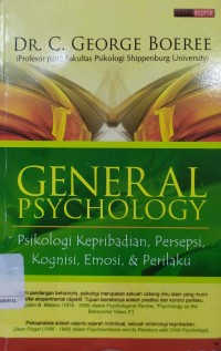 General Psychology : Psikologi Kepribadian, Persepsi, Kognisi, Emosi, & Perilaku