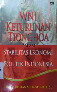 WNI Keturunan Tionghoa Dalam Stabilitas Ekonomi, & Politik Indonesia.