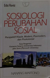 Sosiologi Perubahan Sosial :  Perspektif Klasik, Modern, Posmodern, dan Poskolonial