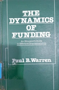 The Dynamics of Funding : An Educator's Guide to Effective Grantsmanship