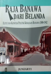 Raja Banawa Dari Belanda : Elite & Konflik Politik Kerajan Banawa 1888-1942