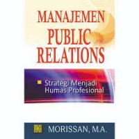 Manajemen Public Relations : Strategi Menjadi Humas Profesional