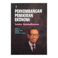 Perkembangan Pemikiran Ekonomi: Buku 1 Dasar Teori dalam Ekonomi Umum