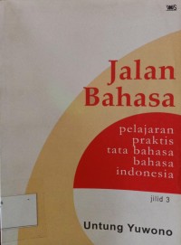 Jalan Bahasa Pelajaran Praktis Tata Bahasa Bahasa Indonesia JILID 3