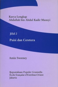 Karya Lengkap Abdullah Bin Abdul Kadir Munsyi : Jilid 2  Puisi dan ceretera