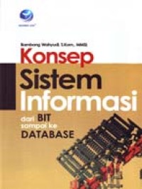 Konsep Sistem Informasi: dari BIT sampai ke DATABASE