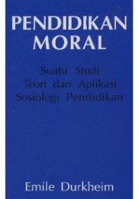 Pendidikan Moral: Suatu Studi Teori Dan Aplikasi Sosiologi Pendidikan