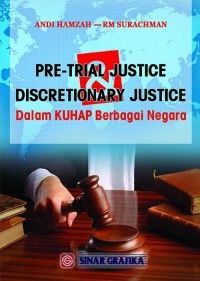 PRE-TRIAL JUSTICE DISCRETIONARY JUSTICE Dalam KUHAP Berbagai Negara