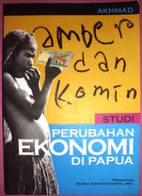 Amber Dan Komin: Studi Perubahan Ekonomi Di Papua