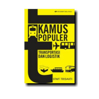 Kamus Populer : Transportasi dan Logistik