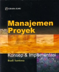 Manajemen Proyek : Konsep & Implementasi