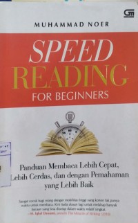 Speed Reading For Beginners: Panduan Membaca Lebih Cepat, Lebih Cerdas, Dan Dengan Pemahaman Yang Lebih Baik