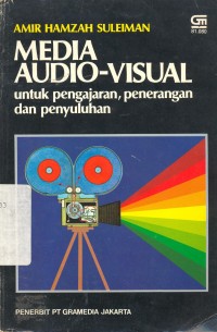 Media Audio- Visual : Untuk Pengajaran, Penerangan Dan Penyuluhan