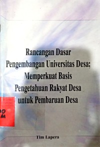 Rancangan dasar Pengembangan Universitas Desa ; Memperkuat Basis Pengetahuan Rakyat Desa Untuk Pembaruan Desa