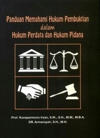 Panduan  Memahami Hukum Pembuktian Dalam Hukum Perdata Dan Hukum Pidana