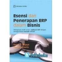 Esensi dan Penerapan ERP dalam Bisnis :Dilengkapi studi kasus: Aplikasi ERP dengan menggunakan metode OOAD