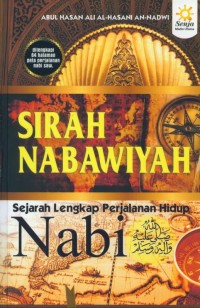 Sirah Nabawiyah : Sejarah Lengkap Perjalanan Hidup Nabi SAW