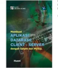 Membuat Aplikasi Database Client - Server Dengan Dwlphi Dan Mysql