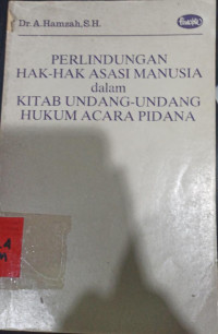 Perlindungan  Hak-Hak Asasi Manusia dalam Kitab Undang-Undang Hukum Acara Pidana
