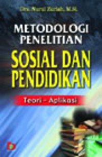 Metodologi Penelitian Sosial dan Pendidikan : Teori - Aplikasi