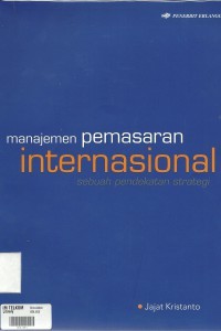 Manajemen Pemasaran Internasional : Sebuah Pendekatan Strategi