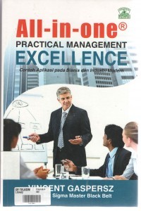 All-In-One Practical Management Excellence : Contoh Aplikasi pada Bisnis dan Industri Modern