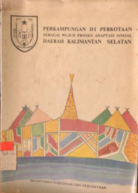 Perkampungan di Perkotaan Sebagai Wujud Proses Adaptasi Sosial Daerah Kalimantan Selatan