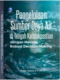 Pengelolaan Sumber Daya Air di Tengah Ketidakpastian dengan Metode Robust Decision Making