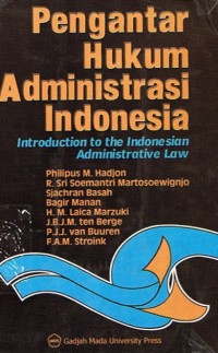 Pengantar Hukum Administrasi Indonesia = Introduction To The Indonesia Admnistrative Law