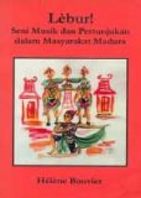 Lebur ! : Seni Musik dan Pertunjukan dalam Masyarakat Madura