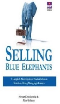 Selling Blue Elephants: 7 Langkah Menciptakan Produk Idaman Sebelum Orang Menginginkannya