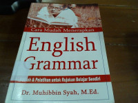 Cara Mudah Menerapkan English Grammar: Kaidah dan Pelatihan untuk Rujukan Belajar Sendiri