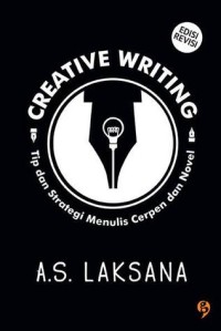 Creative Writing : Tip dan strategi menulis cerpen dan novel.