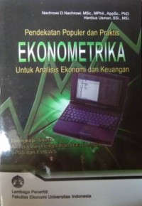 Pendekatan Populer dan Praktis EKONOMETRIKA Untuk Analisis Ekonomi dan Keuangan: dilengkapi teknik analisis dan pengolahan data dengan SPSS dan EVIEWS