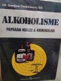 Alkoholisme : paparan Hukum & Kriminologi