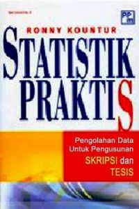 Statistik praktis : pengolahan data untuk penyusunan skripsi dan tesis