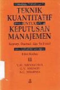 Teknik Kuantitatif untuk Keputusan Manajemen : Konsep, Illustrasi dan Soal-soal