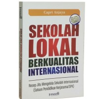 Sekolah Lokal Berkualitas Internasional resep jitu mengelola Sekolah Internasional ( Satuan Pendidikan Kerjasama/SPK )