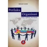 Perilaku Organisasi : Teori, aplikasi, dan kasus.