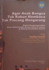 Agar Anak Bangsa Tak Rabun Membaca Tak Pincang Mengarang : Pidato Penganugerahan Gelar Kehormatan Doctor Honoris Causa di Bidang Pendidikan Sastra