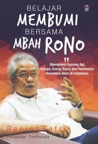 Belajar Membumi bersama Mbah Rono : Memahami Gunung Api, Gempa, Energi Bumi, dan Fenomena-fenomena Alam di Indonesia.