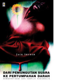 Dari Pemungutan Suara Ke Pertumpahan Darah: Demokratisasi Dan Konflik Nasionalis